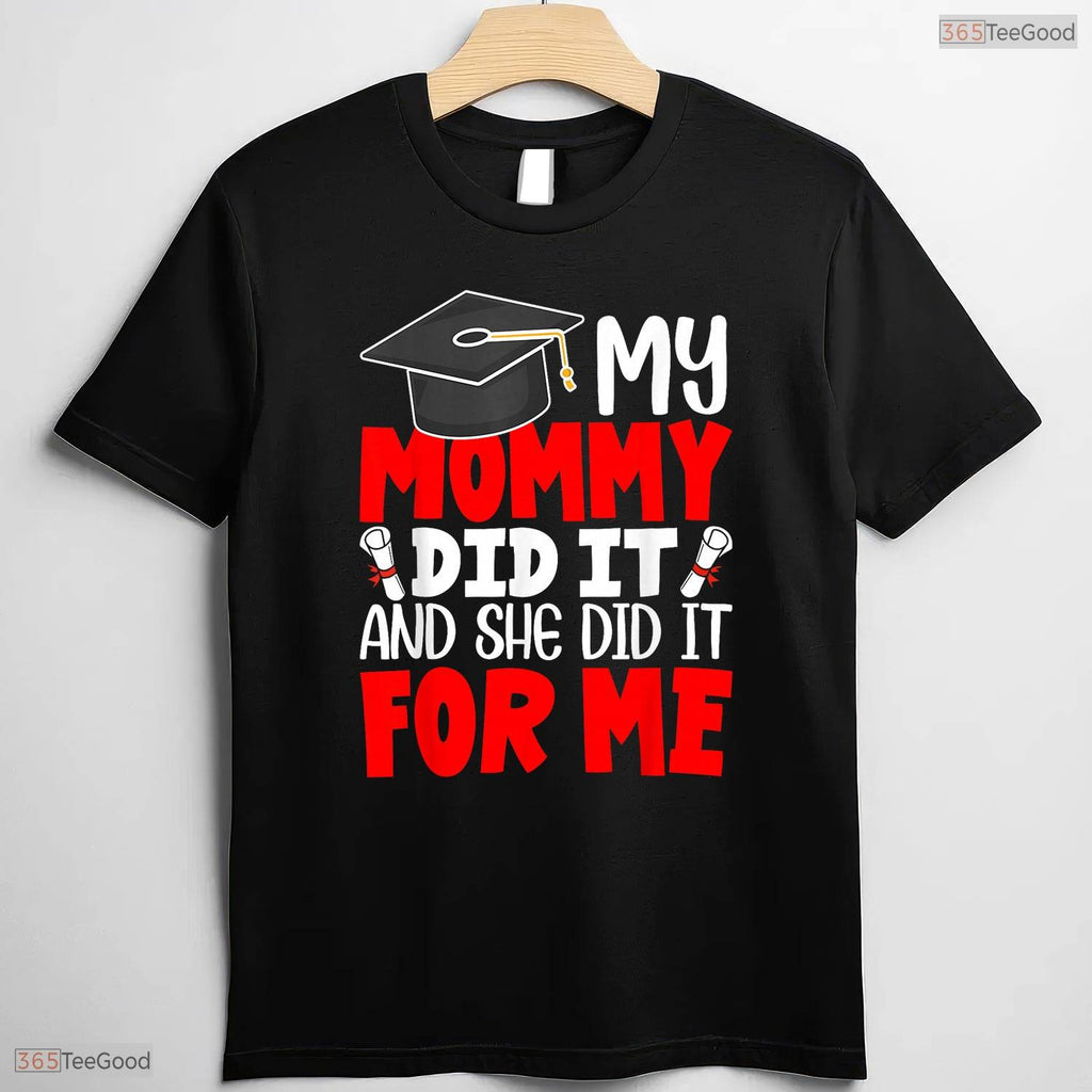 My Mommy Did It Graduation Graduated Mom Proud Children Family Party T-Shirt