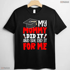 My Mommy Did It Graduation Graduated Mom Proud Children Family Party T-Shirt
