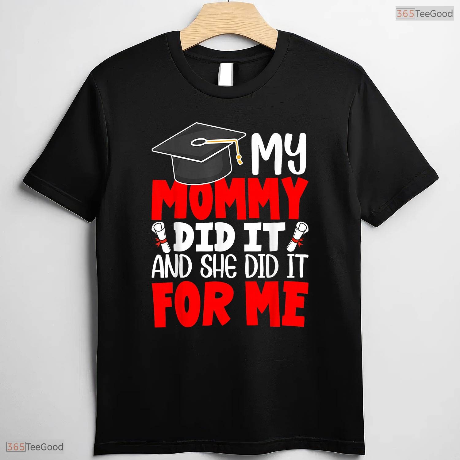 My Mommy Did It Graduation Graduated Mom Proud Children Family Party T-Shirt