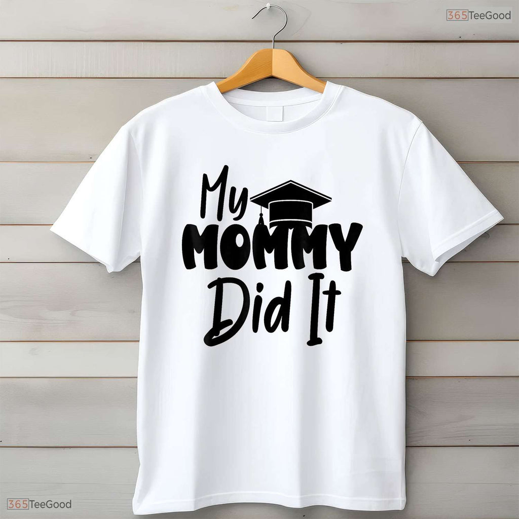 My Mommy Did It Graduation 2026 Graduated Mom Proud Children Family T-Shirt