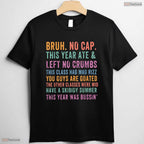 Retro Bruh No Cap This Year Ate And Left No Crumbs Teacher Graduation Shirt