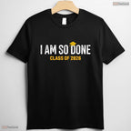I Am So Done Class Of 2026 High School Senior Funny College Graduation Shirt