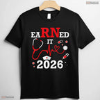 I Earned It Class Of 2026 Nurse Graduation RN LPN Medical Degree T-Shirt