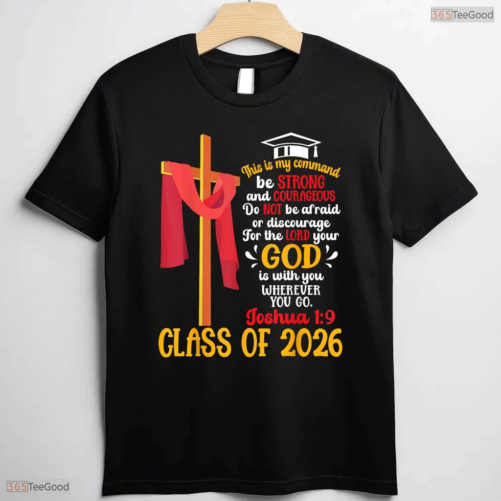 Joshua 1 9 Bible Verse Class Of 2026 Christian High School Graduation T-Shirt