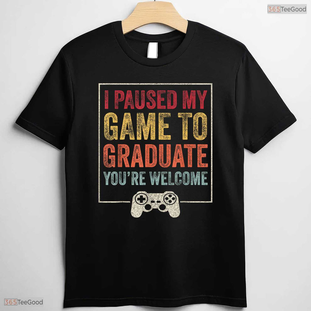 I Paused My Game To Graduate Funny Video Gamer High School Graduation T-Shirt