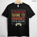 I Paused My Game To Graduate Funny Video Gamer High School Graduation T-Shirt