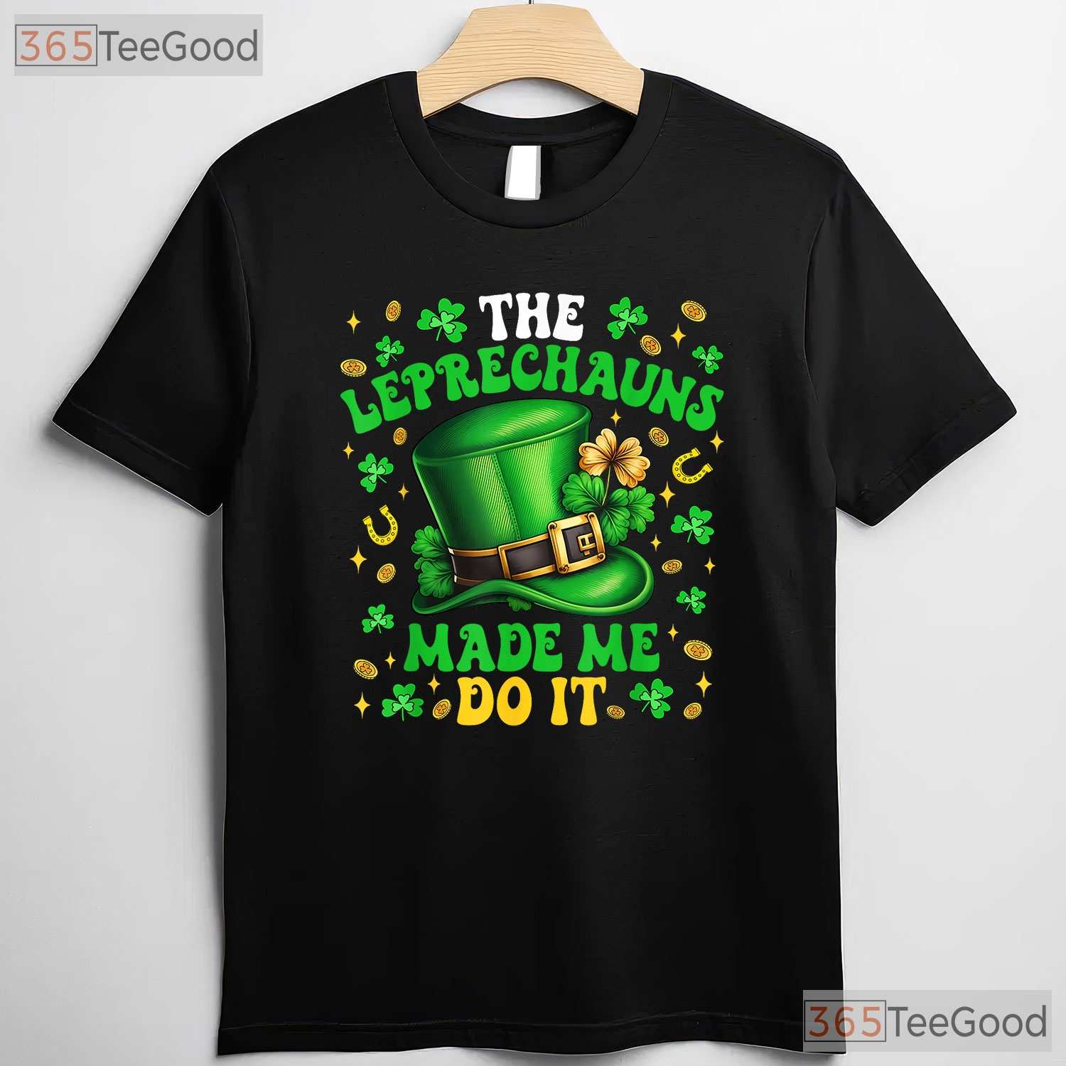 Shamrock Leprechauns Made Me Do It St Patricks Day T-Shirt Funny Tee