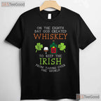 God Created Whiskey Irish Drink Lover St Patricks Day T-Shirt Funny Tee