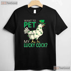 Want To Pet My Lucky Cock Chicken St Patricks Day T-Shirt Adult Humor