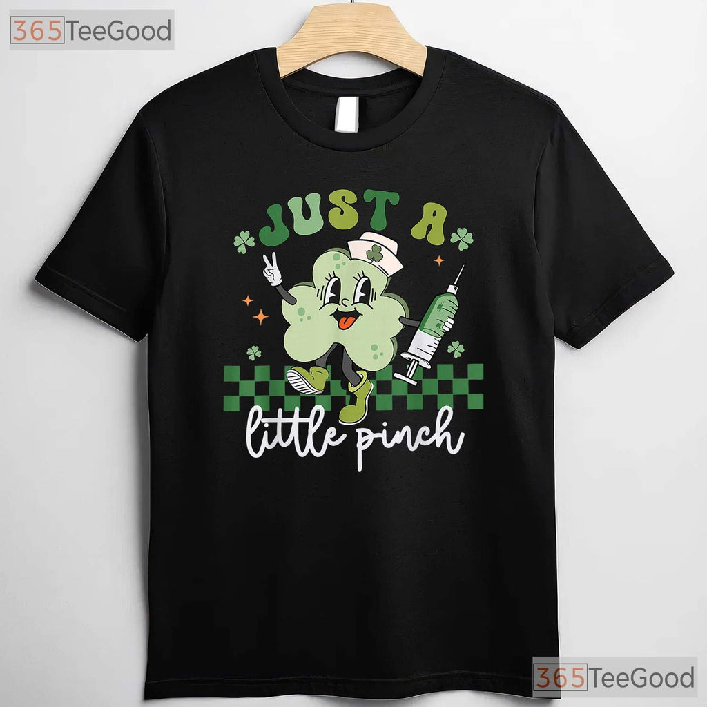 Just A Little Pinch Nurse St Patricks Day T-Shirt Funny Syringe Irish RN Tee