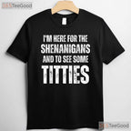 Shenanigans And Titties Adult Humor St Patricks Day T-Shirt Rude Funny Tee
