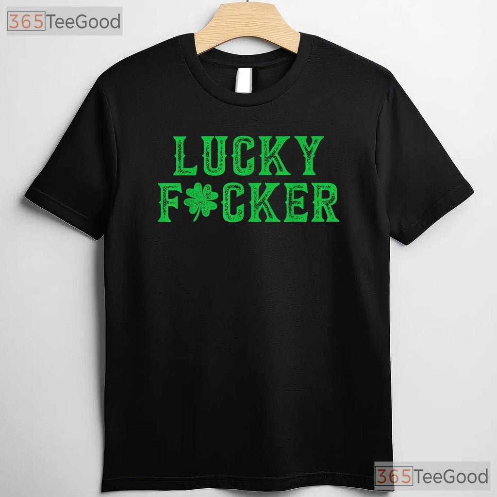 Lucky Fucker Shamrock St Patricks Day T-Shirt Adult Humor Offensive Gift