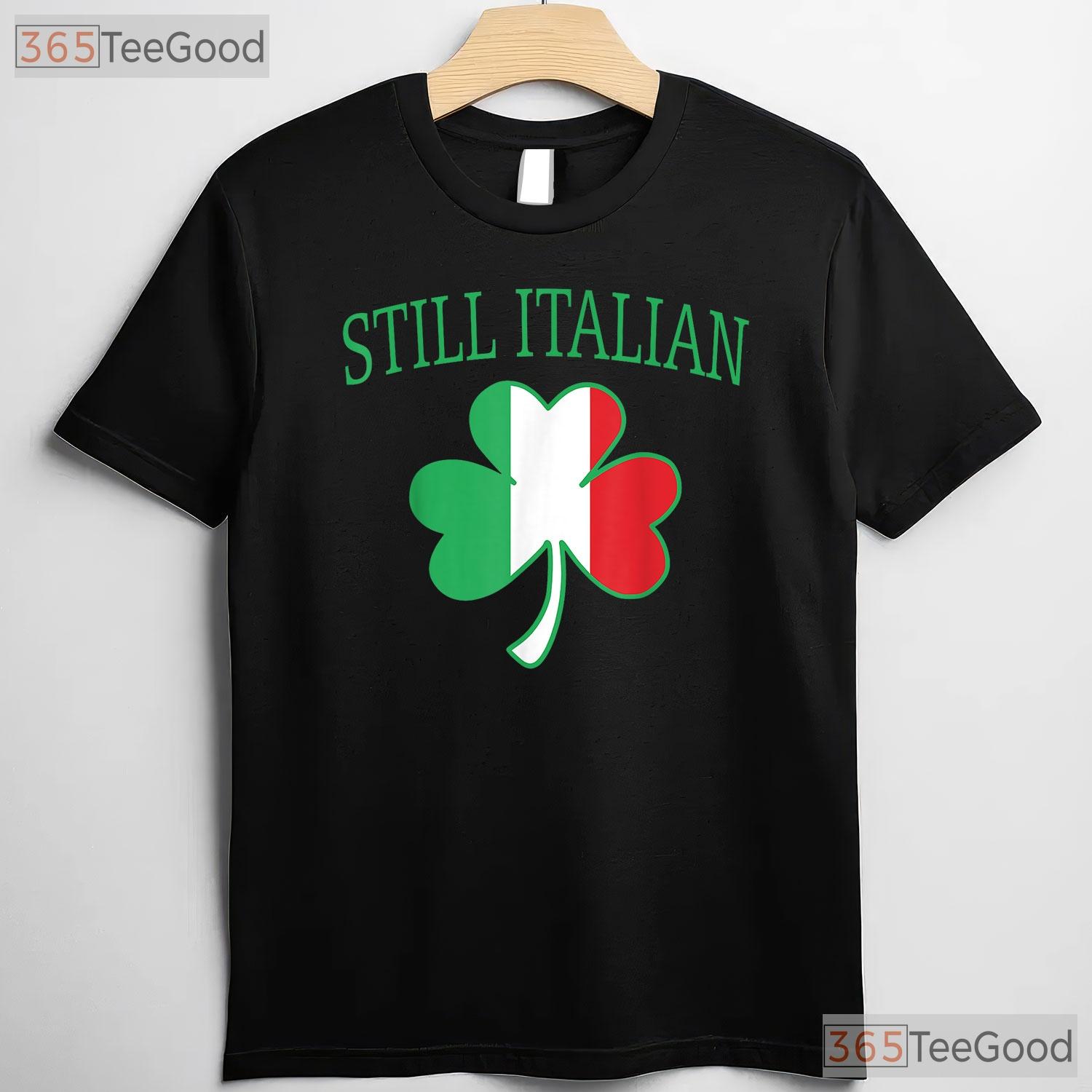 Still Italian Shamrock St Patricks Day T-Shirt Funny Italy Flag Men Gift