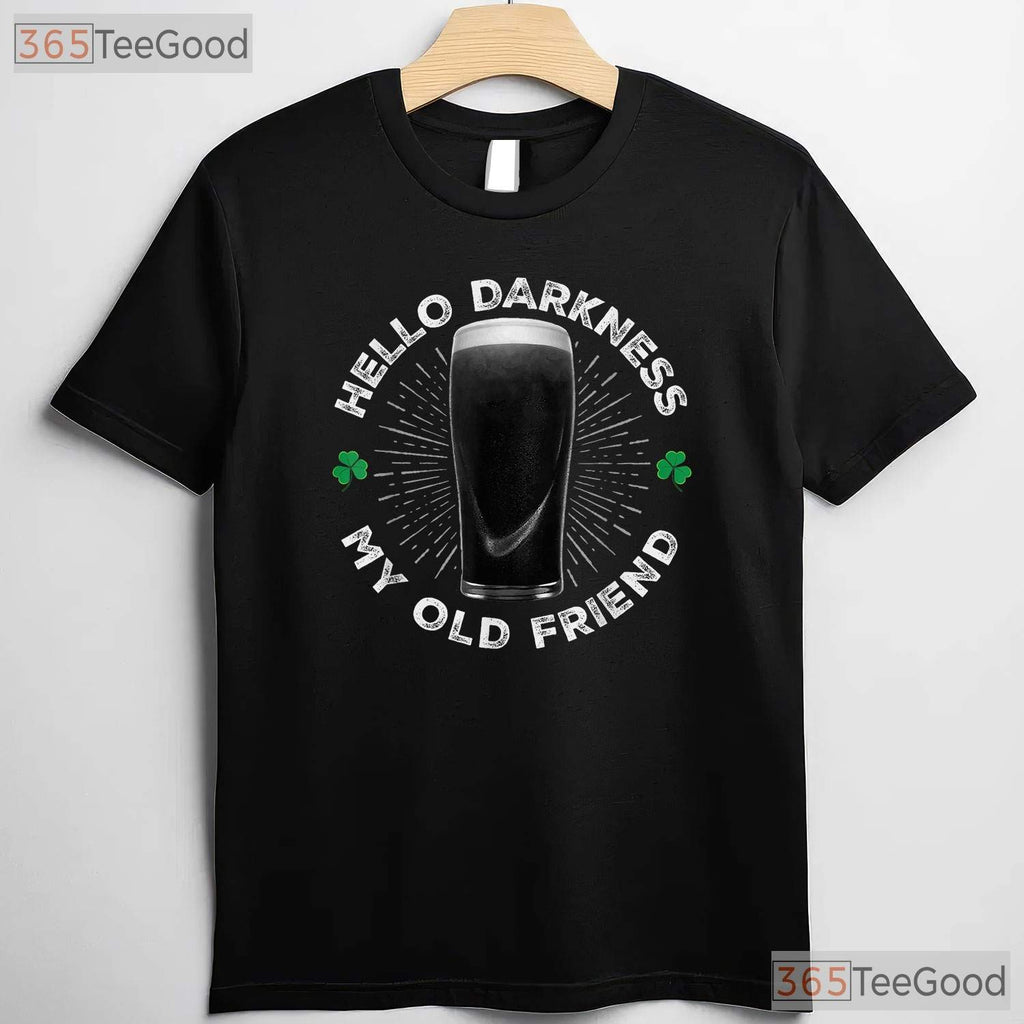 Hello Darkness My Old Friend St Patricks Day T-Shirt Funny Stout Beer Tee