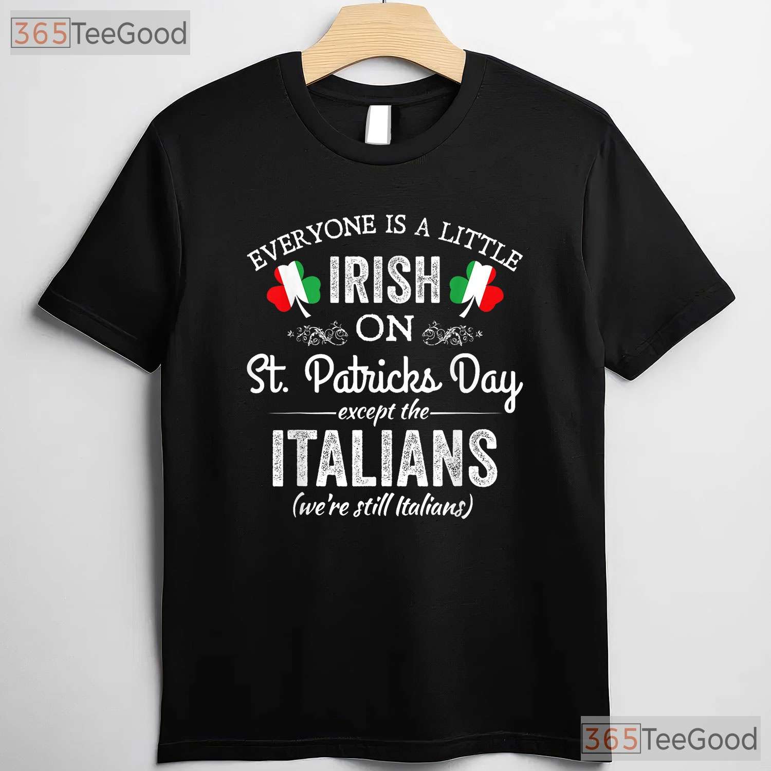 Everyone Is Irish Except Italians St Patricks Day T-Shirt Funny Humor Tee