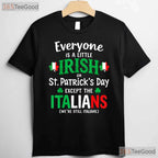 Everyone Is Irish Except Italians St Patricks Day T-Shirt Funny Rivalry Tee