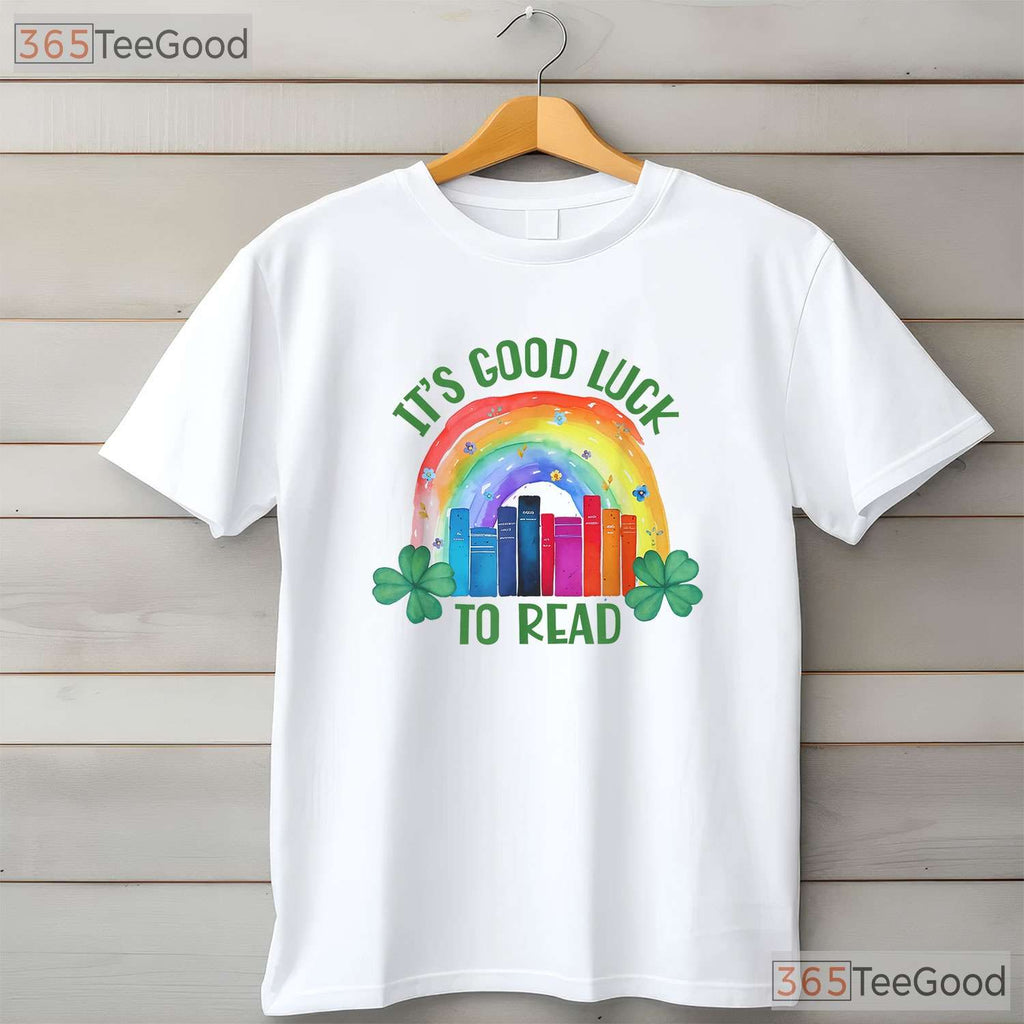Its Good Luck To Read St Patricks Day T-Shirt Teacher Librarian Book Lover
