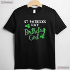 Birthday Girl Born On Saint Paddys St Patricks Day T-Shirt Irish Party Tee