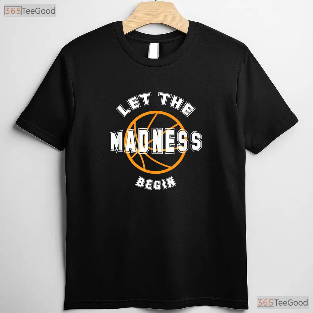 Let The Madness Begin T-Shirt Funny College Basketball Tournament Fan Gift Tee