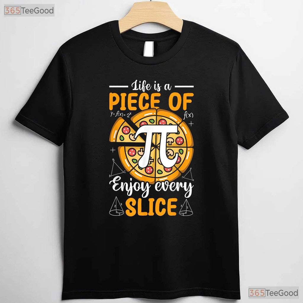 Life Is a Piece of Pi Pizza Slice T-Shirt Math 3 - 14 Pi Day Foodie Gift