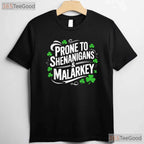 Prone To Shenanigans And Malarkey St Patricks Day T-Shirt Funny Irish Tee