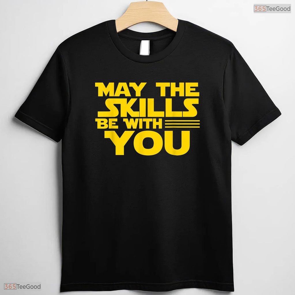 May The Skills Be With You Teacher T-Shirt- Unique May Birthday Shirt Gift