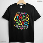 Funny It Is My Cinco De Mayo Birthday T-Shirt- Unique May Birthday Shirt Gift