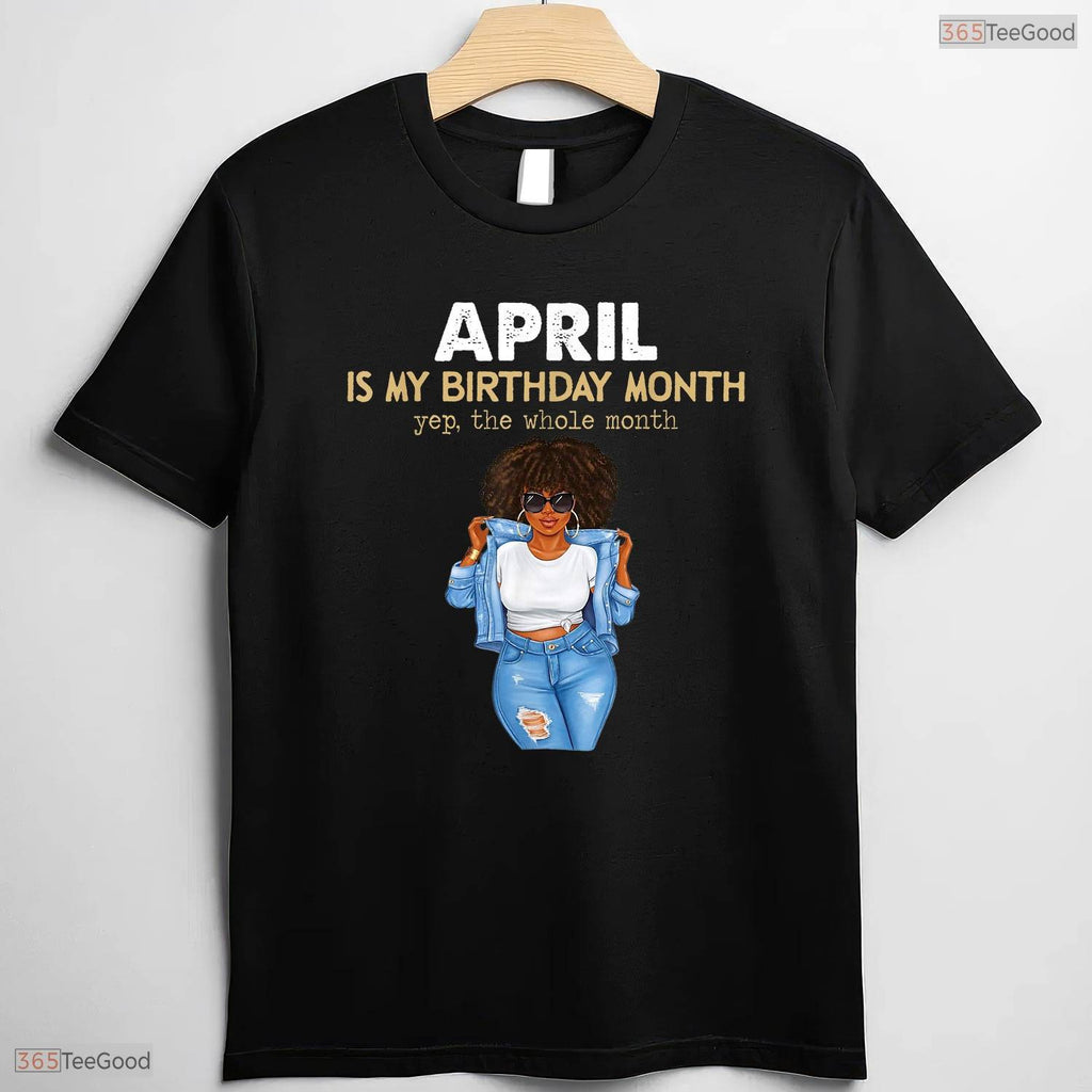 Yes The Whole Month May Is My Birthday T-Shirt- Unique May Birthday Shirt Gift