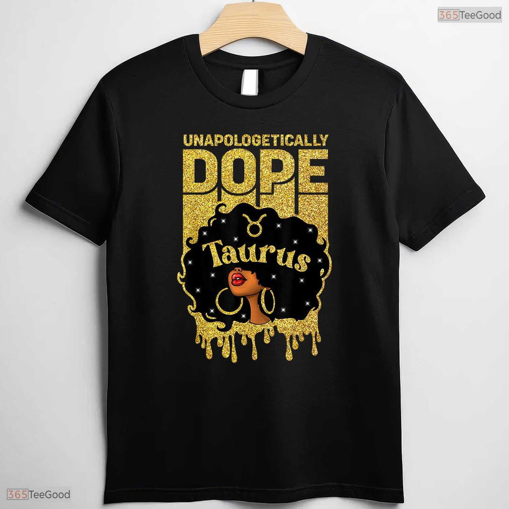 Unapologetically Dope Afro Taurus Girl T-Shirt- Unique May Birthday Shirt Gift