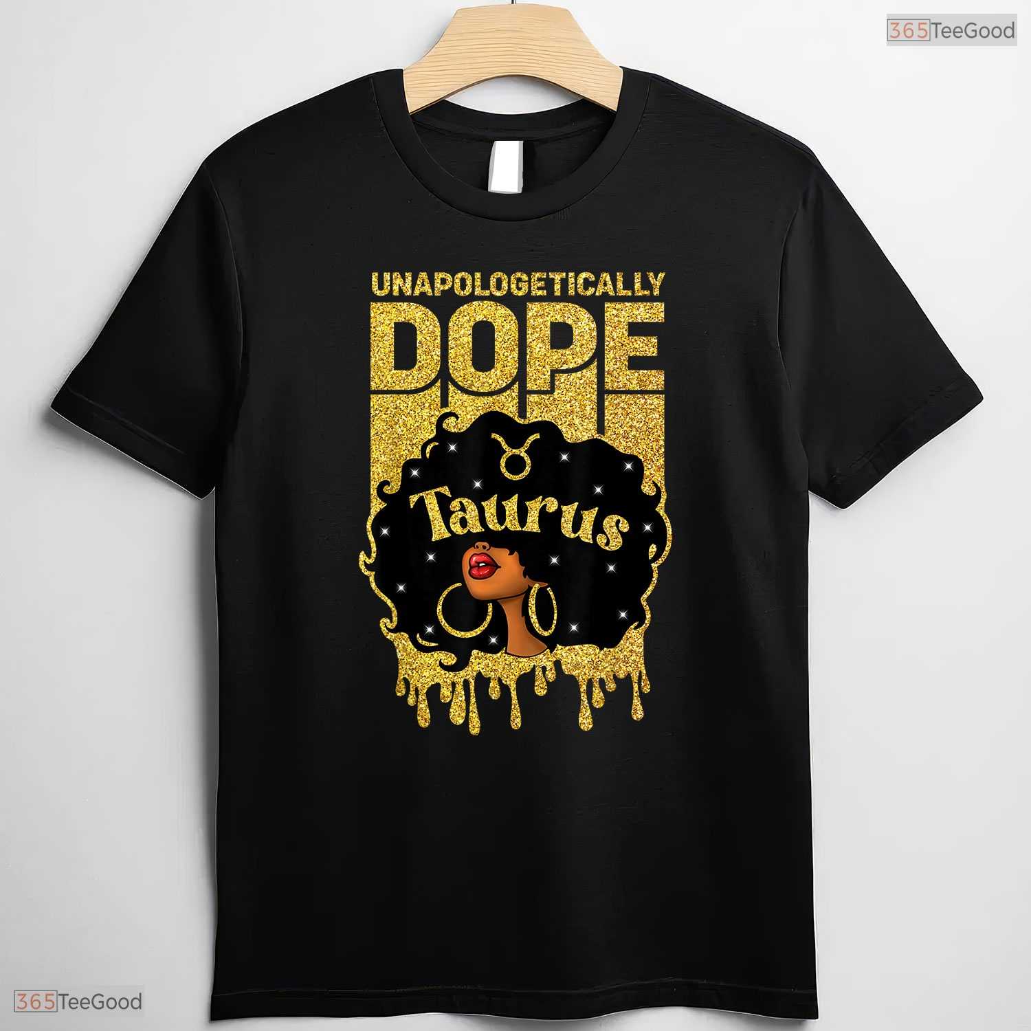 Unapologetically Dope Afro Taurus Girl T-Shirt- Unique May Birthday Shirt Gift