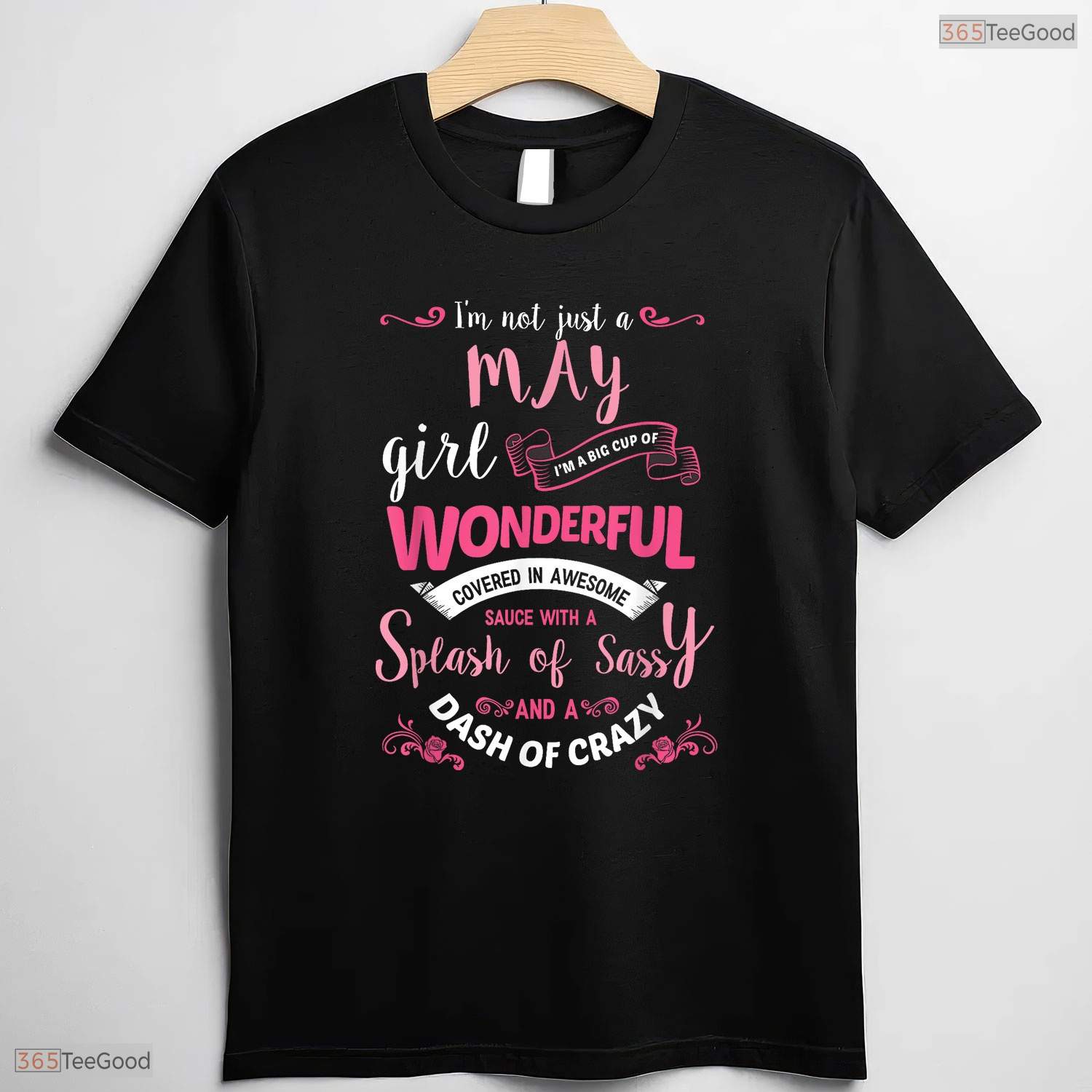 Funny I'm Not Just A May Girl T-Shirt- Hilarious May Birthday Shirt For Women