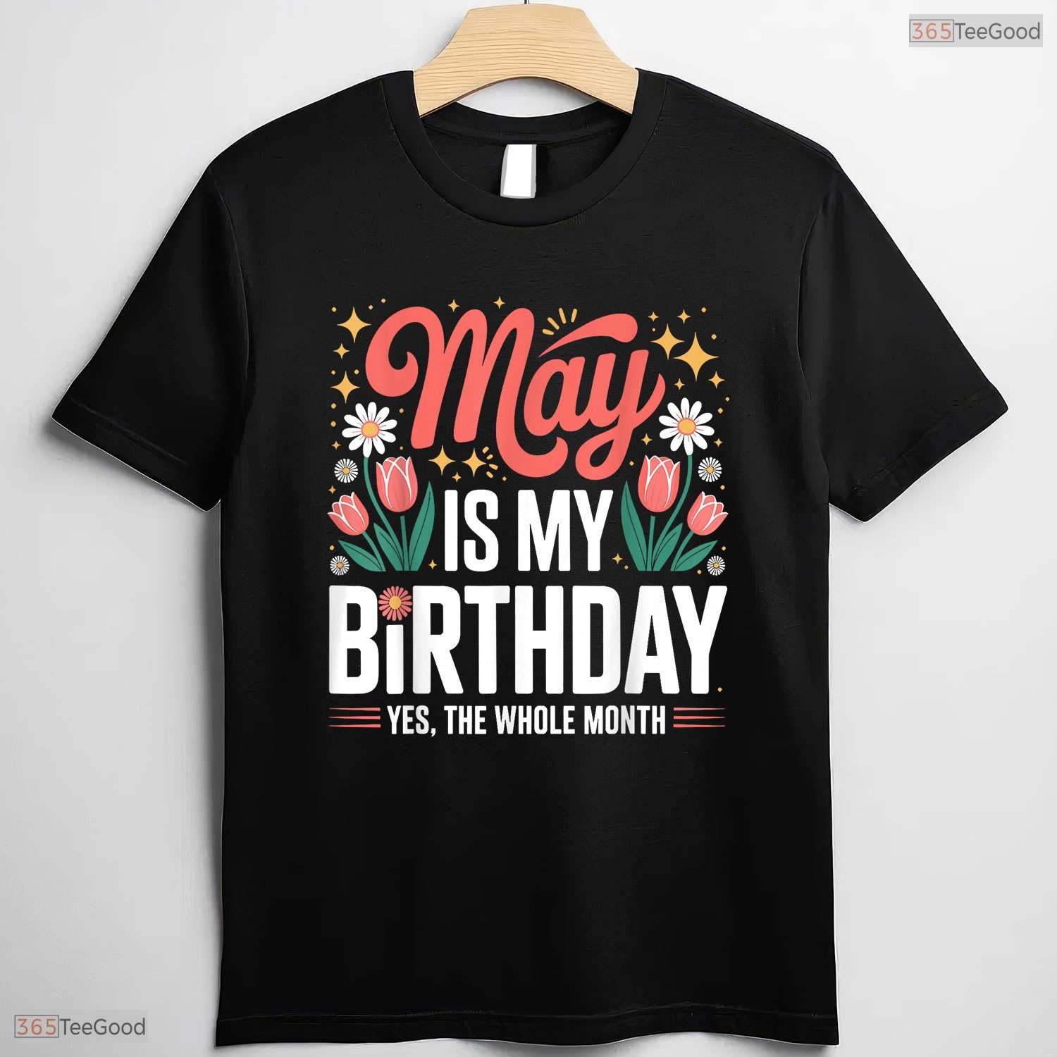 Cute May Is My Birthday Yes The Whole Month Floral Women's Celebration T-Shirt