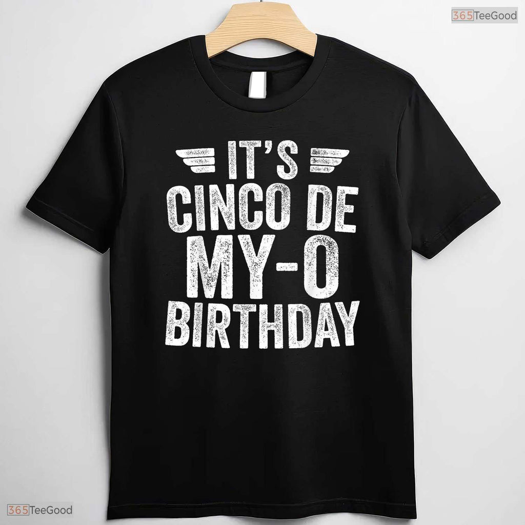 Hilarious It's Cinco De My-O Birthday Shirt Epic May 5th Fiesta Party T-Shirt