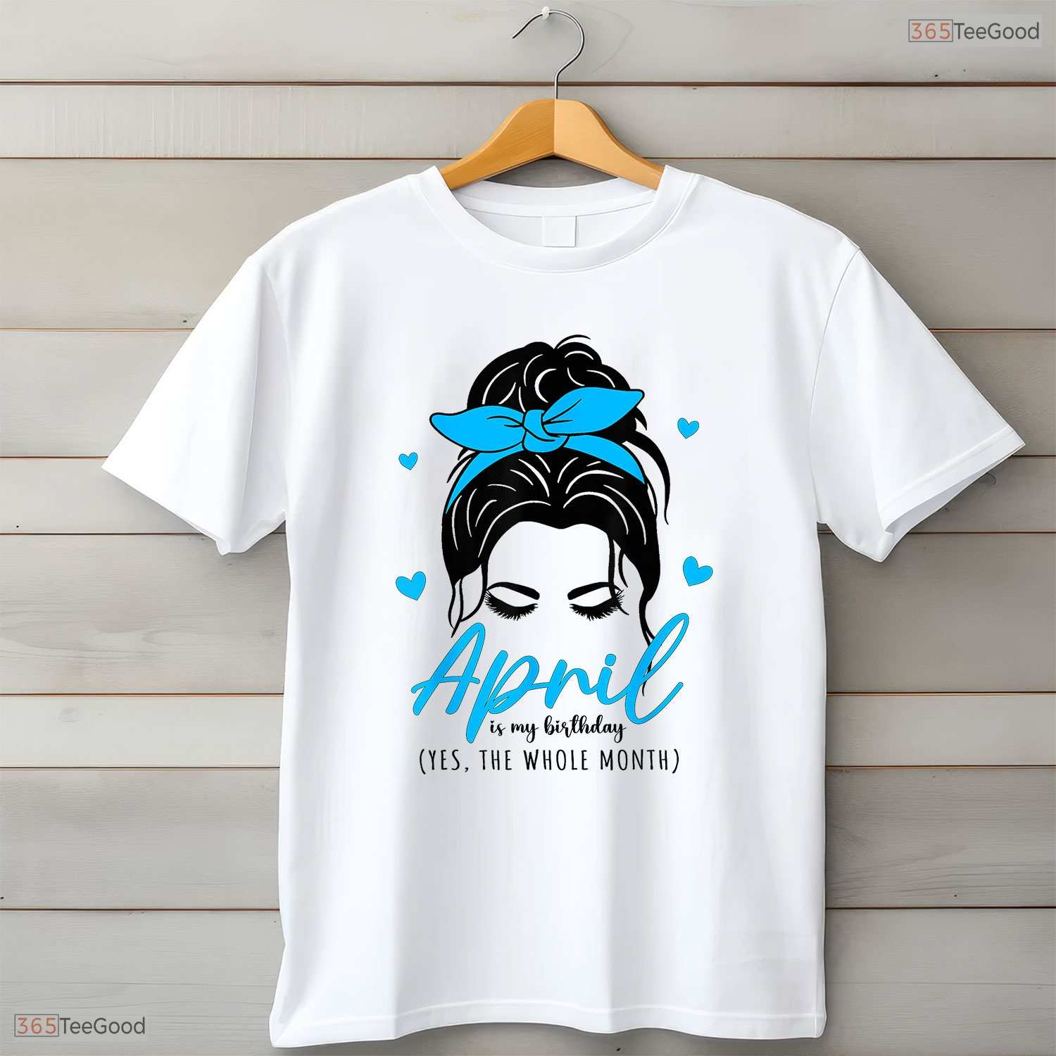 Messy Bun The Whole Month Is My April Birthday Celebration Shirt For Ladies