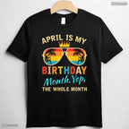 Awesome Yes The Whole Month Is My April Birthday T-Shirt For Spring Celebrations