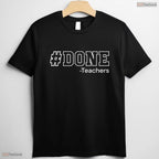 Done Teaching Funny Last Day Of School T-Shirt- Adult May Birthday Shirt Gift