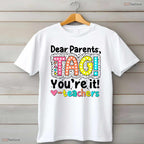 Dear Parents Tag You Are It Teacher T-Shirt- Funny May Birthday Shirt Gift