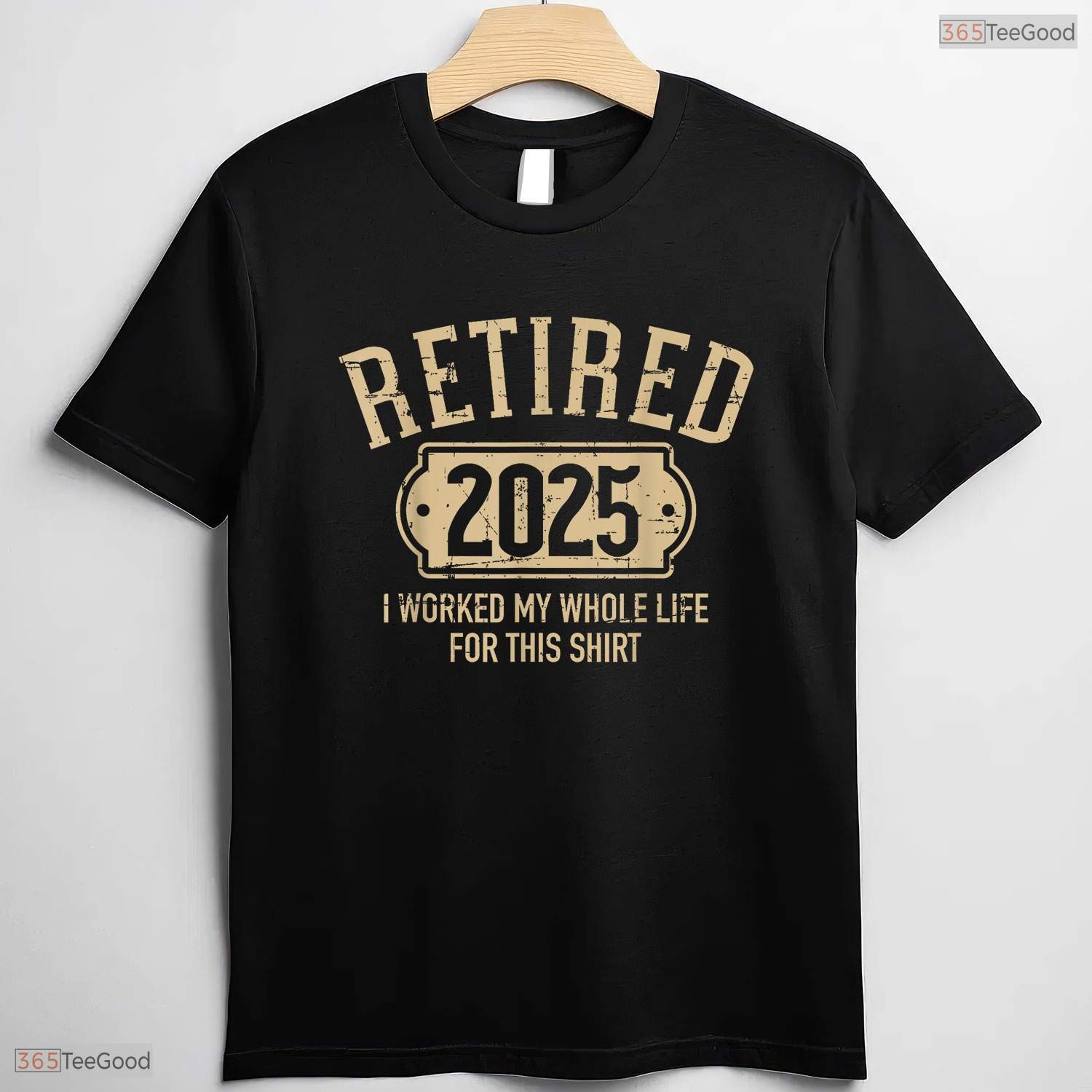 Retired 2025 Worked My Whole Life T-Shirt- Adult May Birthday Shirt Gift