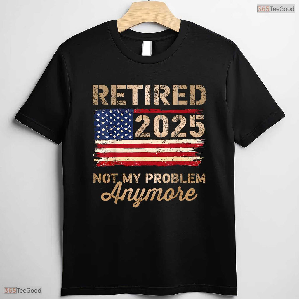 Not My Problem Anymore US Flag Retired T-Shirt- May Birthday Shirt Gift