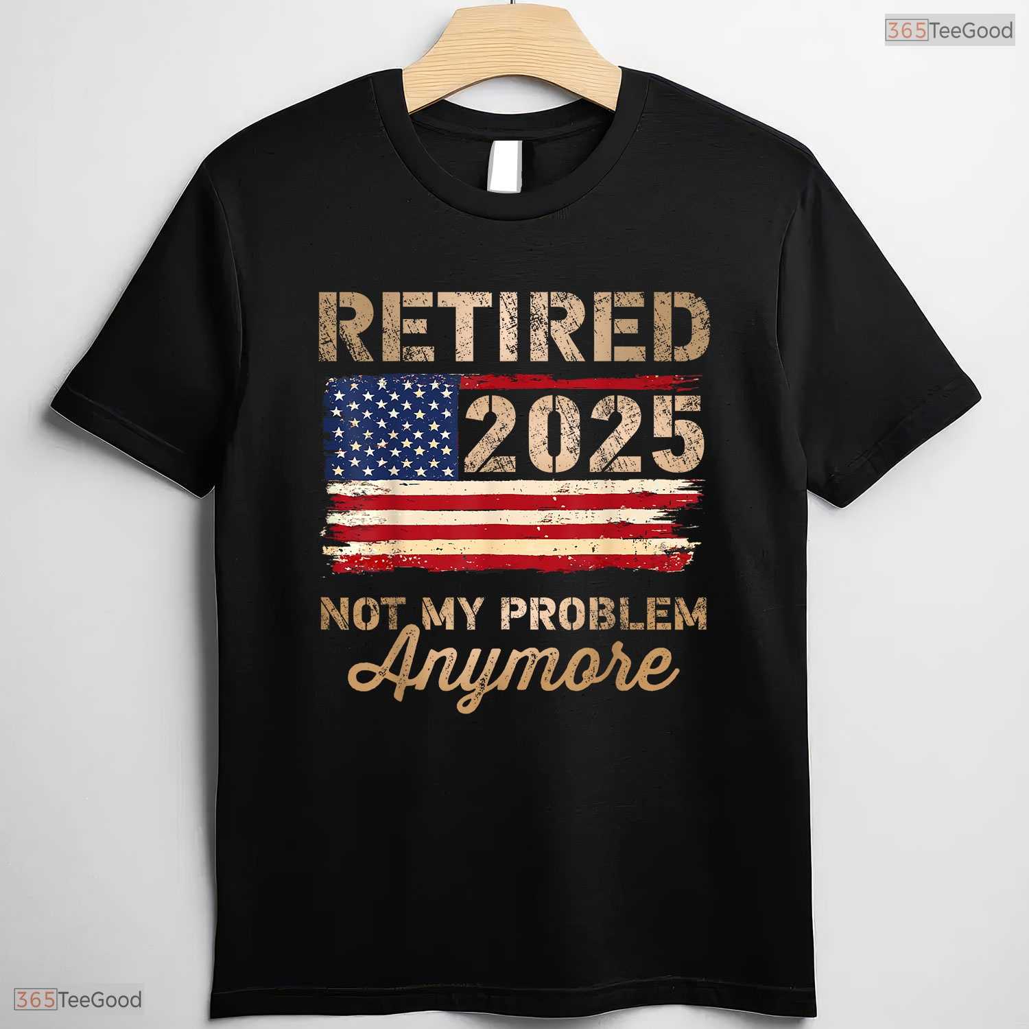 Not My Problem Anymore US Flag Retired T-Shirt- May Birthday Shirt Gift