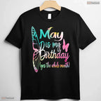 May Is My Birthday T-Shirt- Cute All Month Celebration May Birthday Shirt Gift