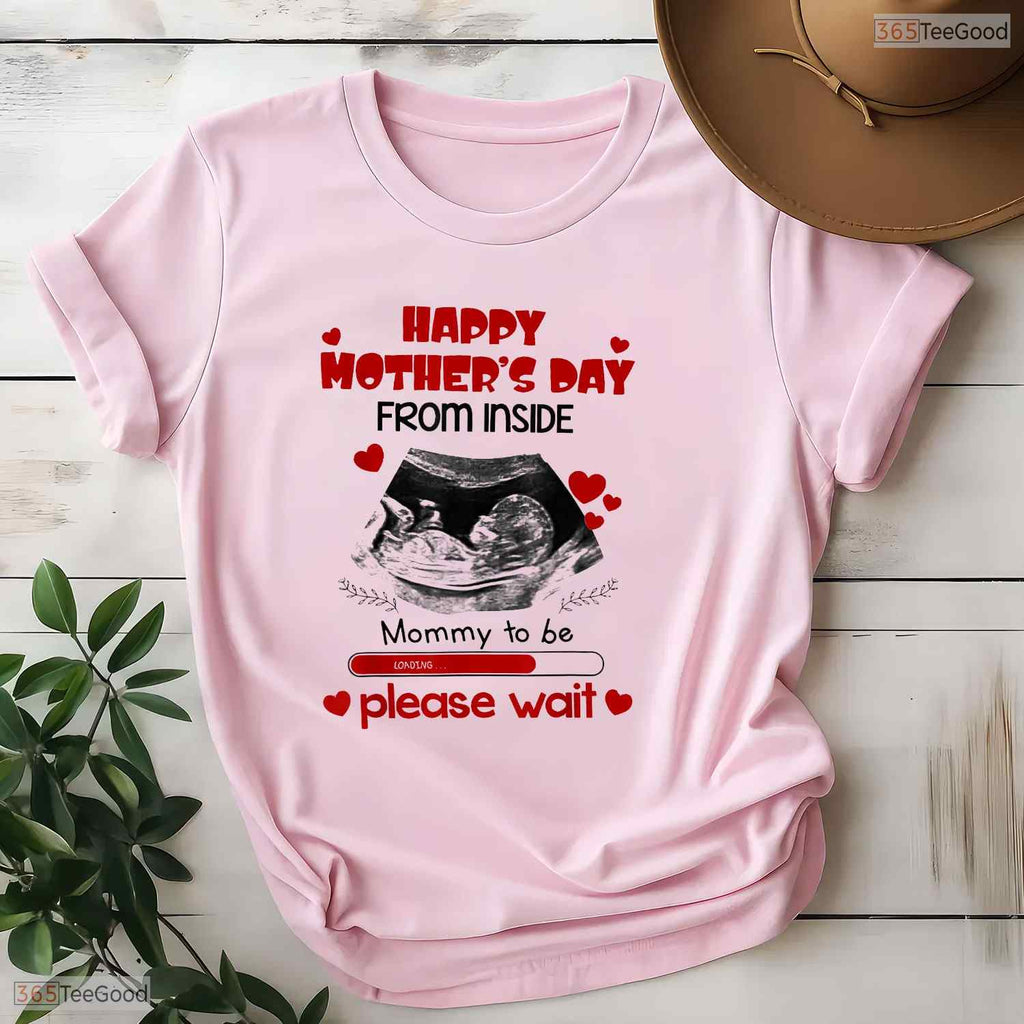 Happy Mothers Day From Inside Shirt Mommy To Be Please Wait T-Shirt Gift Idea