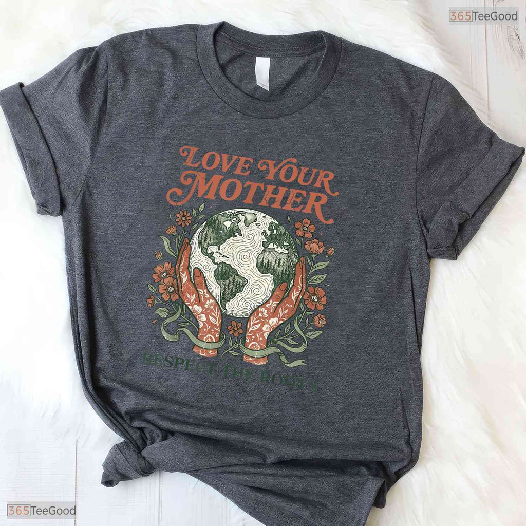 Love Your Mother Respect Roots Earth Day Nature Lover Mothers Day T-Shirt Gift