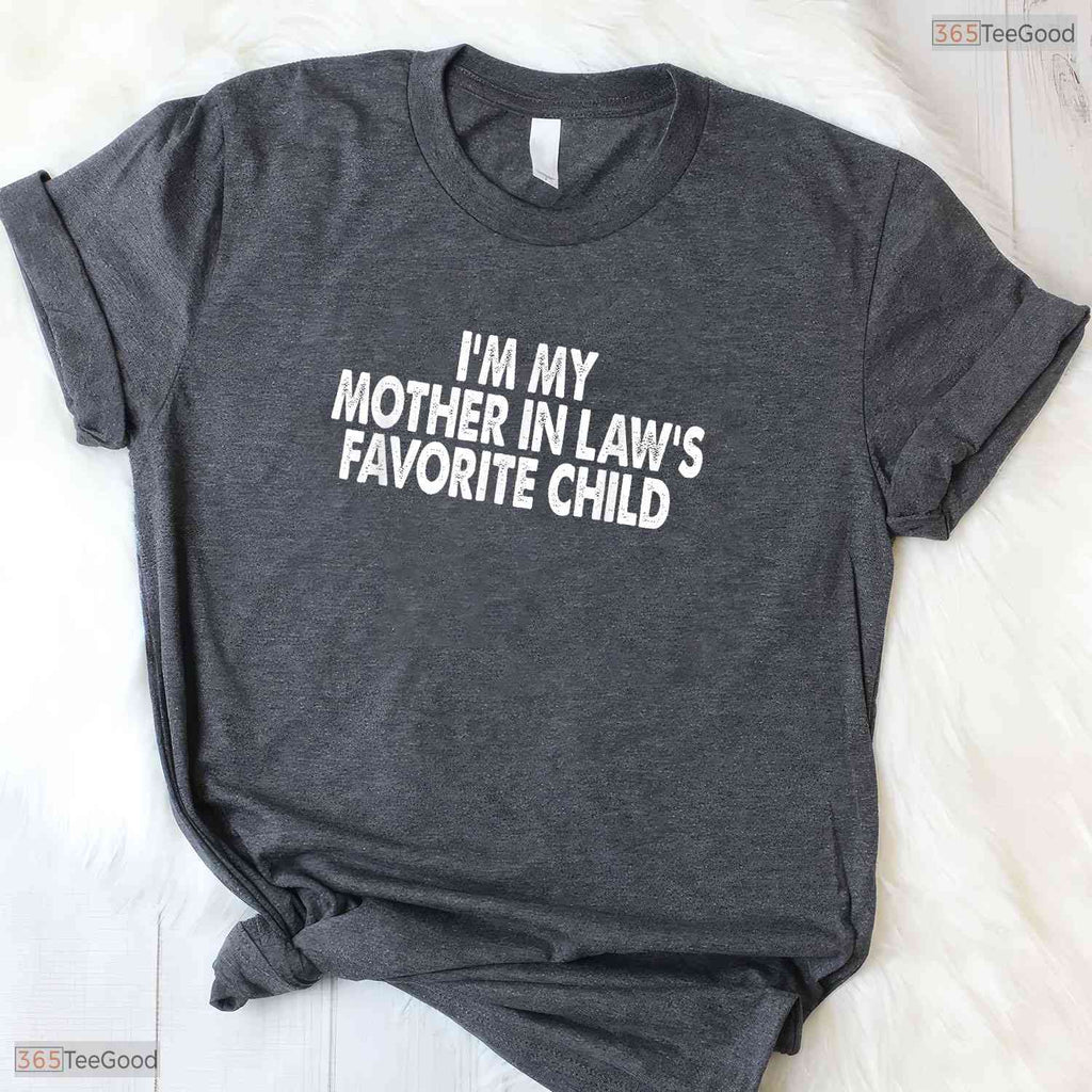 Funny Mother In Law Favorite Child Sarcastic Family Humor Mothers Day T-Shirt