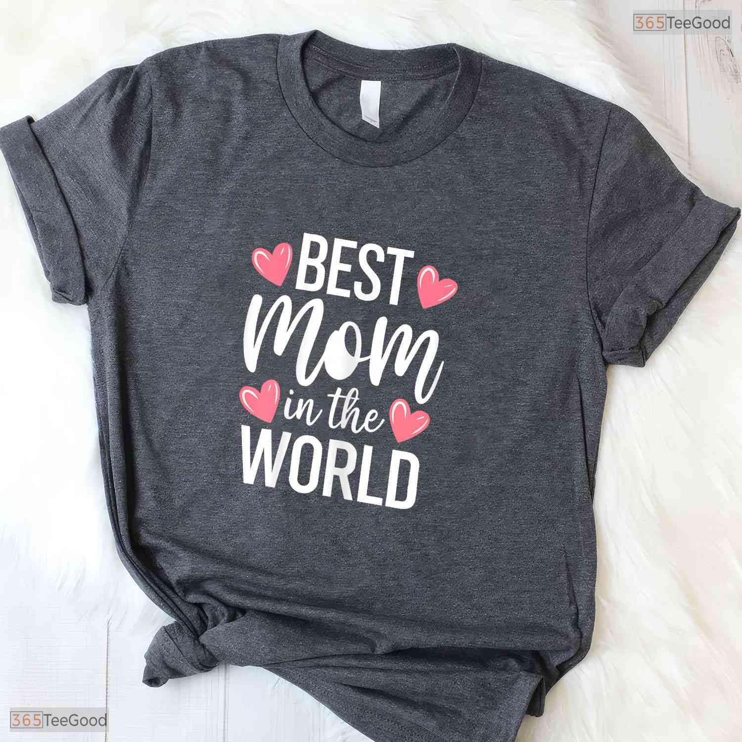 Best Mom In The World Shirt Greatest Mother Ever Mothers Day T-Shirt Gift