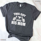 This Guy Loves His Mom Shirt Funny Son To Mom Mothers Day T-Shirt Present
