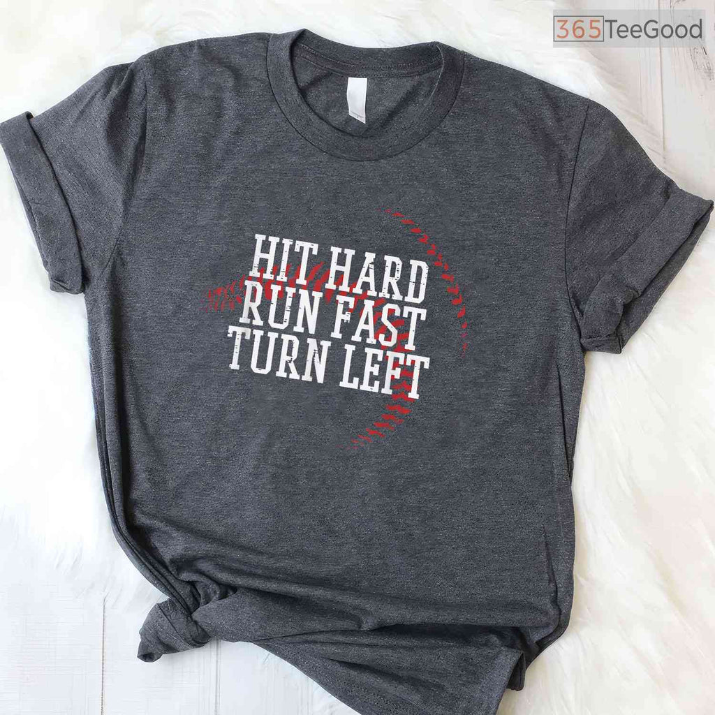 Baseball Hit Hard Run Fast Turn Left T-Shirt Men Boys Kid Teen Youth Apparel