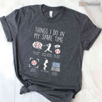 Things I Do In My Spare Time Baseball T-Shirt Funny Player Men Women Apparel