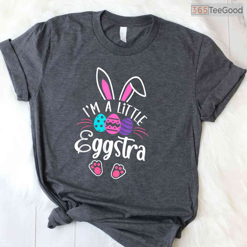 Im A Little Eggstra Easter Day T-Shirt Funny Egg Pun Happy Easter Humor Shirt