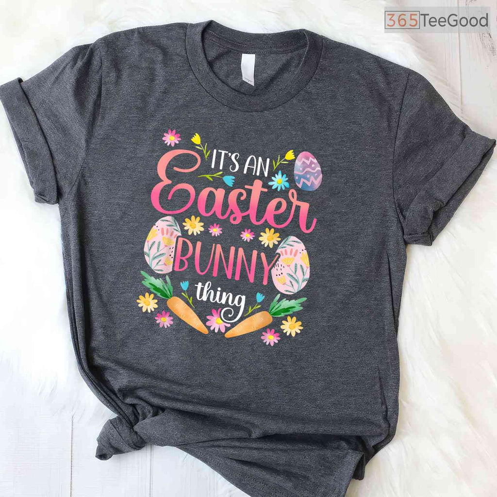 Cute Humor Celebrate Happy Easter Its A Bunny Thing T-Shirt Funny Sayings Tee
